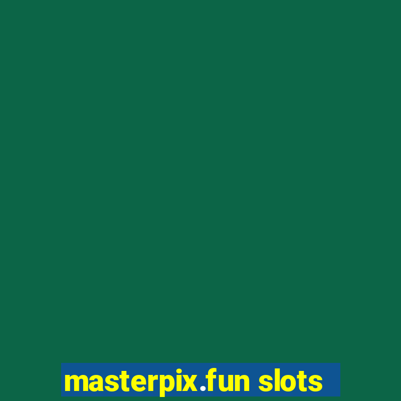 masterpix.fun slots